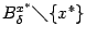 $ B^{x^*}_{{\delta}}\diagdown \{x^*\}$