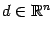 $ d\in\mathbb{R}^n$