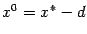 $ x^0=x^*-d$