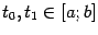 $ t_0,t_1\in[a;b]$