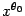 $ x^{{\theta}_0}$
