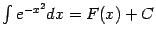 $ \int e^{-x^2}dx=F(x)+C$