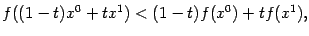$\displaystyle f((1-t)x^0+tx^1)<(1-t)f(x^0)+tf(x^1),$