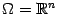 $ {\Omega}=\mathbb{R}^n$