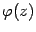 $ {\varphi}(z)$