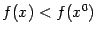 $ f(x)<f(x^0)$