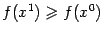 $ f(x^1)\geqslant f(x^0)$
