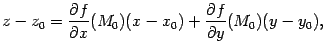 $\displaystyle z-z_0=\frac{\partial f}{\partial x}(M_0)(x-x_0)+\frac{\partial f}{\partial y}(M_0)(y-y_0),$