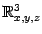 $ \mathbb{R}^3_{x,y,z}$