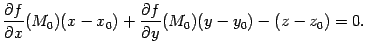 $\displaystyle \frac{\partial f}{\partial x}(M_0)(x-x_0)+\frac{\partial f}{\partial y}(M_0)(y-y_0)-(z-z_0)=0.$