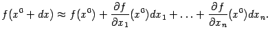 $\displaystyle f(x^0+dx)\approx f(x^0)+\frac{\partial f}{\partial x_1}(x^0)dx_1+\ldots+\frac{\partial f}{\partial x_n}(x^0)dx_n.$