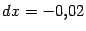 $ {dx=-0{,}02}$