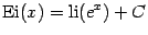 $\displaystyle \mathop{\mathrm{Ei}}\nolimits (x)=\mathop{\mathrm{li}}\nolimits (e^x)+C$