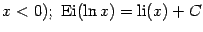 $\displaystyle x<0);\ \mathop{\mathrm{Ei}}\nolimits (\ln x)=\mathop{\mathrm{li}}\nolimits (x)+C$