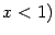 $\displaystyle x<1)$