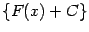$ \{F(x)+C\}$
