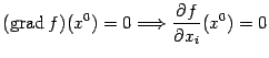 $\displaystyle (\mathop{\rm grad}\nolimits f)(x^0)=0\Longrightarrow \frac{\partial f}{\partial x_i}(x^0)=0$