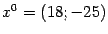 $ x^0=(18;-25)$
