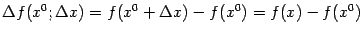$ {\Delta}f(x^0;{\Delta}x)=f(x^0+{\Delta}x)-f(x^0)=f(x)-f(x^0)$