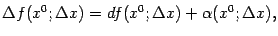 $\displaystyle {\Delta}f(x^0;{\Delta}x)=df(x^0;{\Delta}x)+{\alpha}(x^0;{\Delta}x),$