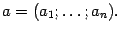 $ a=(a_1;\dots;a_n).$