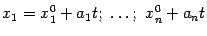 $\displaystyle x_1=x^0_1+a_1t;\ \dots;\ x^0_n+a_nt$