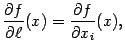 $\displaystyle \frac{\partial f}{\partial\ell}(x)=\frac{\partial f}{\partial x_i}(x),$