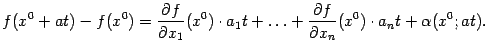 $\displaystyle f(x^0+at)-f(x^0)=\frac{\partial f}{\partial x_1}(x^0)\cdot a_1t+\ldots+ \frac{\partial f}{\partial x_n}(x^0)\cdot a_nt+{\alpha}(x^0;at).$