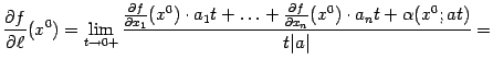 $\displaystyle \frac{\partial f}{\partial\ell}(x^0)= \lim_{t\to0+}\frac{ \frac…
…ac{\partial f}{\partial x_n}(x^0)\cdot a_nt+{\alpha}(x^0;at) }{t\vert a\vert}=$
