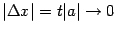 $ \vert{\Delta}x\vert=t\vert a\vert\to0$