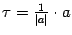 $ \tau=\frac{1}{\vert a\vert}\cdot a$