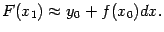 $\displaystyle F(x_1)\approx y_0+f(x_0)dx.$