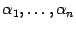 $ {\alpha}_1,\dots,{\alpha}_n$