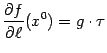 $ \displaystyle{\frac{\partial f}{\partial\ell}}(x^0)=g\cdot\tau$