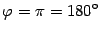 $ {\varphi}=\pi=180^{\circ}$