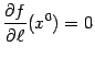 $ \displaystyle{\frac{\partial f}{\partial\ell}}(x^0)=0$