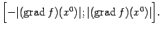 $ \Bigl[-\vert(\mathop{\rm grad}\nolimits f)(x^0)\vert;\vert(\mathop{\rm grad}\nolimits f)(x^0)\vert\Bigr].$