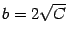 $ b=2\sqrt{C}$