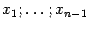 $ x_1;\dots;x_{n-1}$