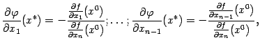 $\displaystyle \frac{\partial{\varphi}}{\partial x_1}(x^*)=-\frac{\frac{\partial…
…ac{\partial f}{\partial x_{n-1}}(x^0)}{\frac{\partial f}{\partial x_n}(x^0)},
$