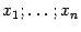 $ x_1;\dots;x_n$