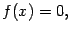 $\displaystyle f(x)=0,$