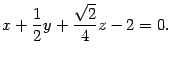 $\displaystyle x+\frac{1}{2}y+\frac{\sqrt{2}}{4}z-2=0.$