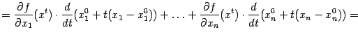 $\displaystyle =\frac{\partial f}{\partial x_1}(x^t)\cdot\frac{d}{dt}(x_1^0+t(x_…
…ts+ \frac{\partial f}{\partial x_n}(x^t)\cdot\frac{d}{dt}(x_n^0+t(x_n-x_n^0))=$