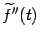 $ \wt f''(t)$