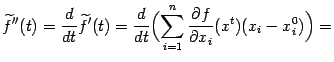 $\displaystyle \wt f''(t)=\frac{d}{dt}\wt f'(t)=\frac{d}{dt}\Bigl( \sum_{i=1}^n\frac{\partial f}{\partial x_i}(x^t)(x_i-x_i^0)\Bigr)=$