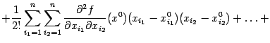 $\displaystyle +\frac{1}{2!}\sum_{i_1=1}^n \sum_{i_2=1}^n\frac{\pat^2f}{\pat x_{i_1}\pat x_{i_2}}(x^0)(x_{i_1}-x^0_{i_1}) (x_{i_2}-x^0_{i_2})+\ldots+$