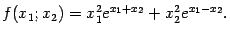 $\displaystyle f(x_1;x_2)=x_1^2e^{x_1+x_2}+x^2_2e^{x_1-x_2}.$