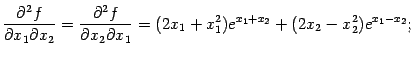 $\displaystyle \frac{\pat^2f}{\pat x_1\pat x_2}=
\frac{\pat^2f}{\pat x_2\pat x_1}=
(2x_1+x_1^2)e^{x_1+x_2}+(2x_2-x^2_2)e^{x_1-x_2};$