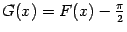 $ G(x)=F(x)-\frac{\pi}{2}$